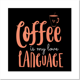 Coffee Is My Love Language Posters and Art